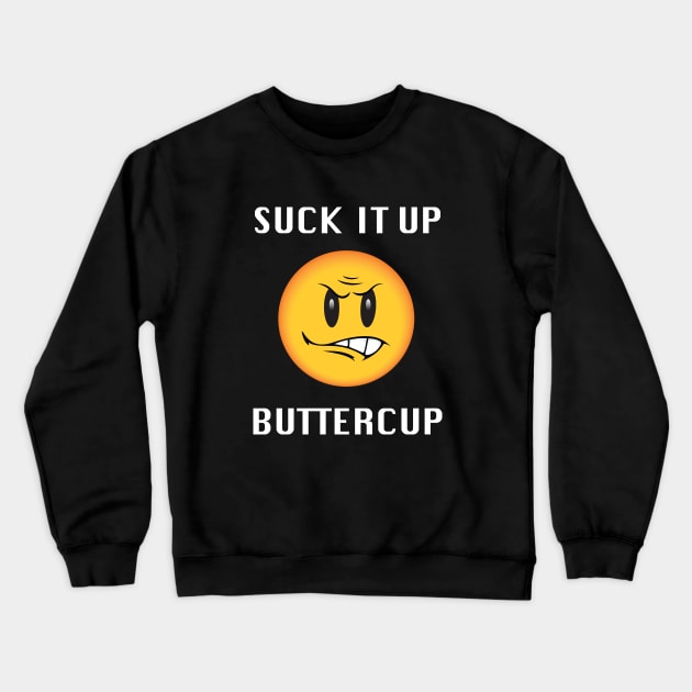 Emoji Suck It Up Buttercup Funny Crewneck Sweatshirt by mstory